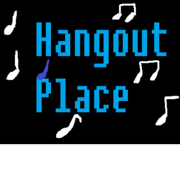 Hangout Place! [Early Alpha]