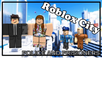 ROBLOX CITY! POLICE AND PRISIONERS