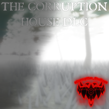 The Corruption House DLC