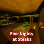 Five Night's at Steaks (NEW UPDATE)