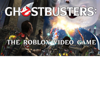 Ghostbusters : The Roblox Video Game