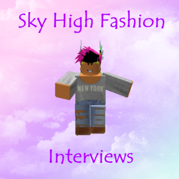 Interview Center-Sky High Fashion