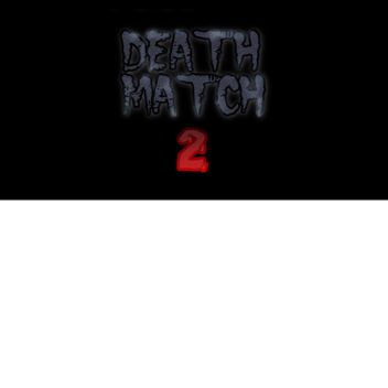 Death match 2!