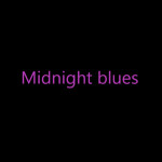 *Midnight blues*