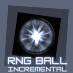 [We're Back!] RNG Ball Incremental