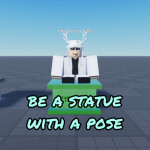 [DISCONTINUED] be a statue with a pose