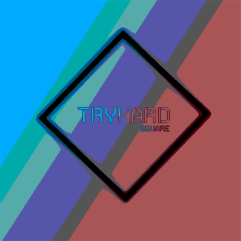 [UPDATE!] Tryhard Square