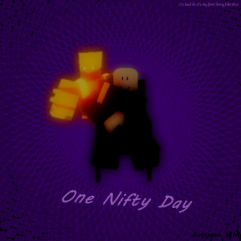  [REWRITE IN MAKING] One Nifty Day