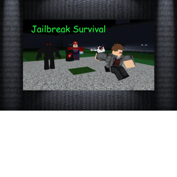 Jailbreak Survival