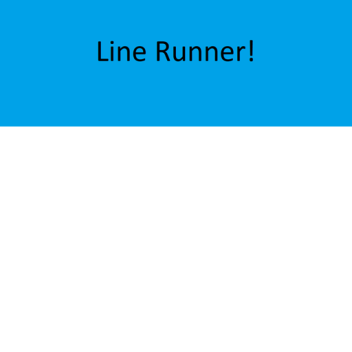 Line Runner!