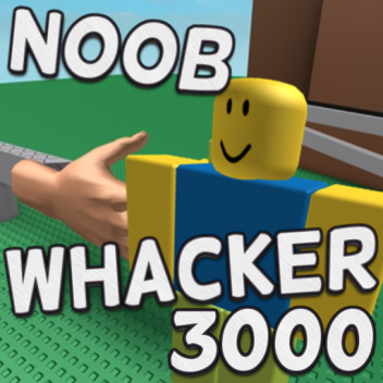 Noob Whacker 3000