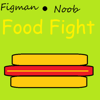 Figman-Noob:Food Fight (RIGHT NOW)