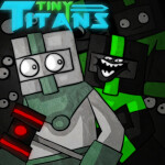 Tiny Titans [NOT BEEN UPDATED JUST SPAMMING A LOT 