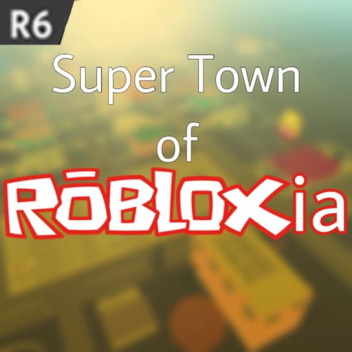 Super Town of Robloxia