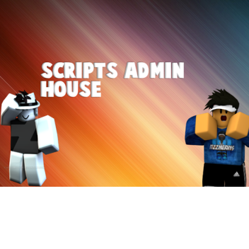 Scripts Admin House