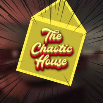 The Chaotic House