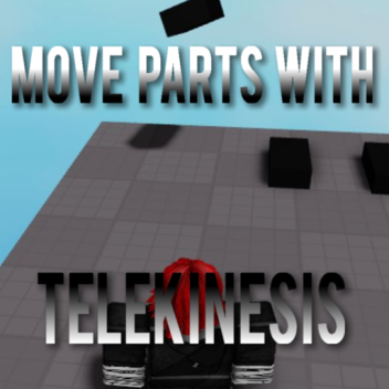 Move Parts With Telekinesis