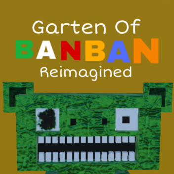 Garten Of Banban: REIMAGINED