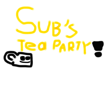subtoToxicDude's Tea Party