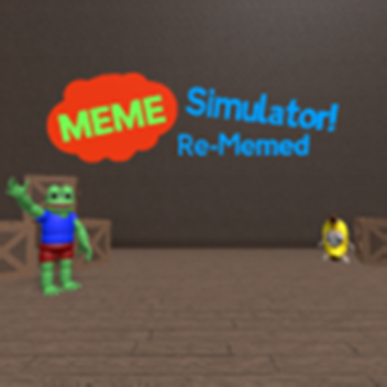 Meme Simulator: Re-Memed