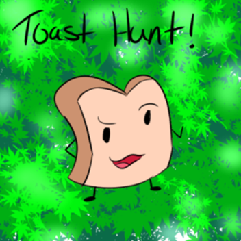 The toast hunt! (alpha) READ DESC