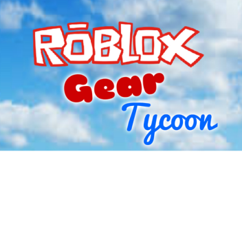 Gear Tycoon ! []NEW[]✌✌