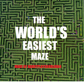 The world's easiest maze (Prize at the end!)