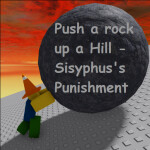Push a rock up a Hill - Sisyphus's Punishment