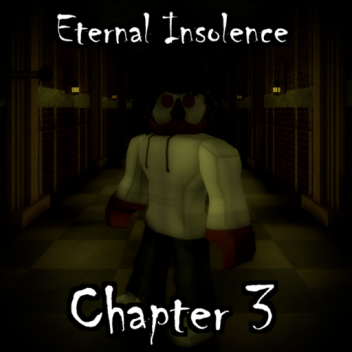 Eternal Insolence [CHAPTER 3]