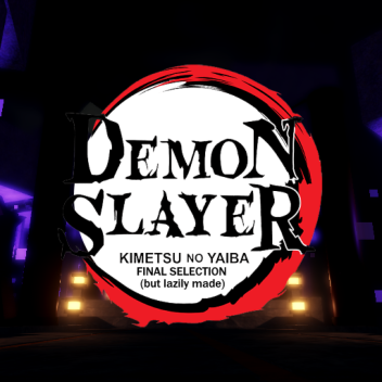 Demon Slayer - Final Selection (but lazily made)