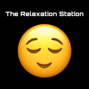 The Relaxation Station- Soothing Sounds 💤