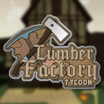Lumber Factory Tycoon [Alpha Stage]