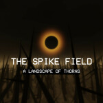 A Landscape of Thorns - The Spike Field