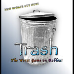 Trash: The Worst Game on Roblox [Major Update]