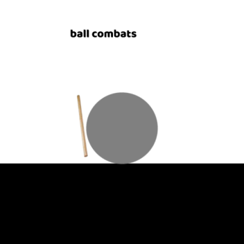 Ball combats