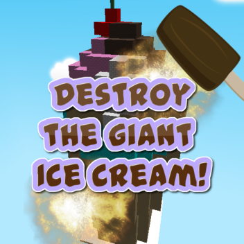 Destroy the Giant Ice Cream!