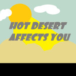 Hot Desert Affects You