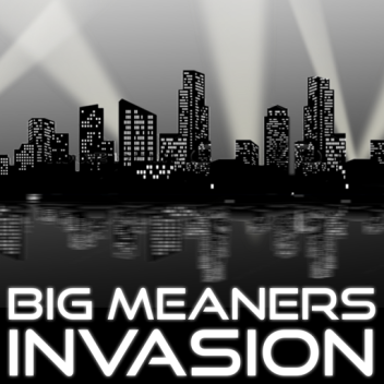 big meaners invasion