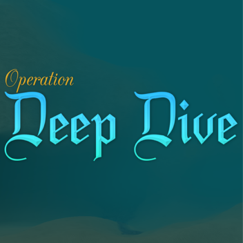 Operation: Deep Dive