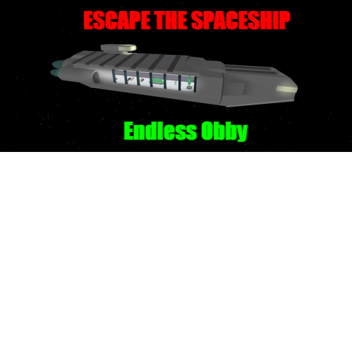 Escape The Spaceship! (Endless Obby)