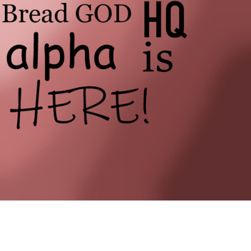 Bread God HQ (ALPHA)