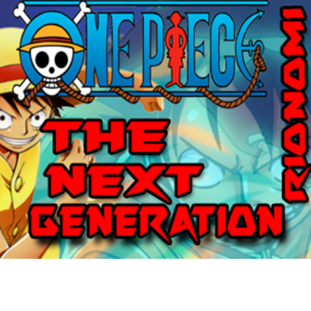 [Roku Update]One Piece The Next Generation