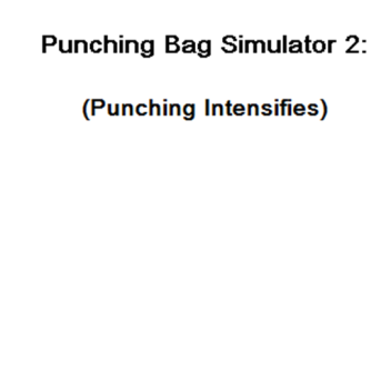 Punching Bag Simulator 2: Punching Intensifies