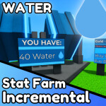 [WATER 🌊] Stat Farm Incremental 🌟