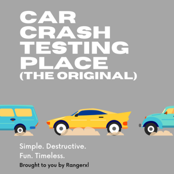 Car Crash Testing Place (The Original)