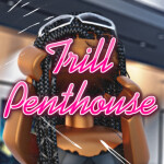 🏠Trill Penthouse🔊 (VC)
