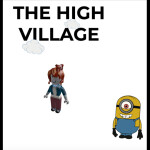 The High Village (please read description)