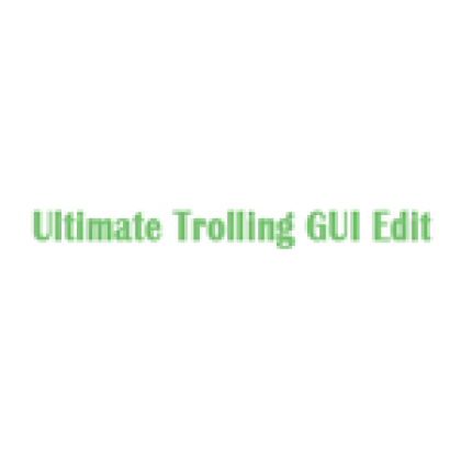 Ultimate Trolling Gui Edit Access - Roblox