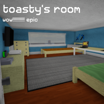 toasty's room
