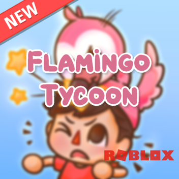 (NEW) Flamingo/Albert Tycoon!